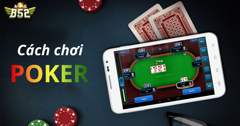Cách đánh trong game đánh bài poker tại cổng game B52 Club